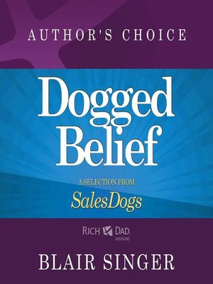 cover image of Dogged Belief--Four Mindsets of Champion Sales Dogs